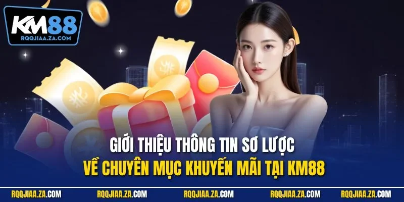 Giới thiệu thông tin sơ lược về chuyên mục khuyến mãi tại KM88