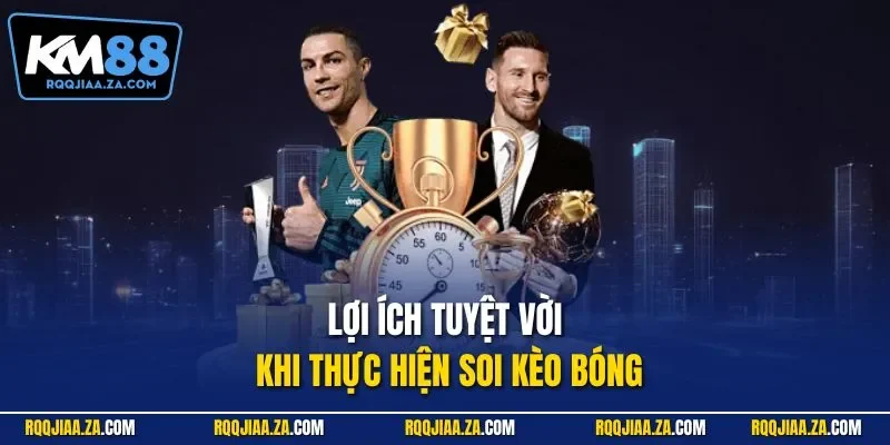 Lợi ích tuyệt vời khi thực hiện soi kèo bóng