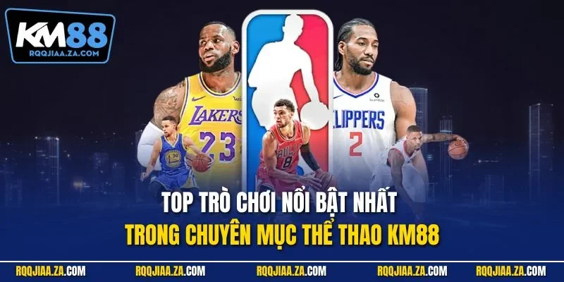 Top trò chơi nổi bật nhất trong chuyên mục thể thao KM88